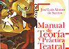 José Luis Alonso de Santos. <em>Manual de teoría y práctica teatral</em>. Madrid: Castalia, 2007.