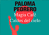 Paloma Pedrero. "Magia Café"; "Caídos del cielo". Madrid: Fundación SGAE, 2015.