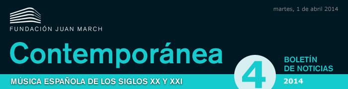 Contemporánea. Música española de los siglos XX y XXI. Abril de 2014