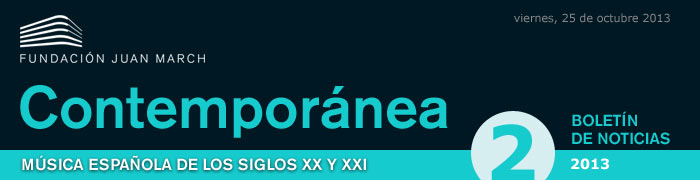 Contemporánea. Música española de los siglos XX y XXI. Mayo de 2013