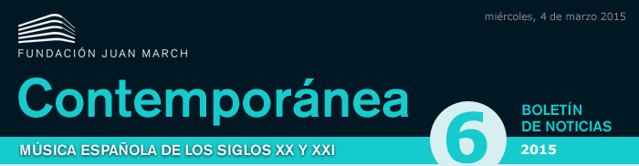 Contemporánea. Música española de los siglos XX y XXI. Marzo de 2015