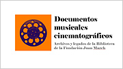 Documentos
musicales cinematográficos. Archivos y legados de la Biblioteca de la Fundación Juan March (PDF - 9 MB)